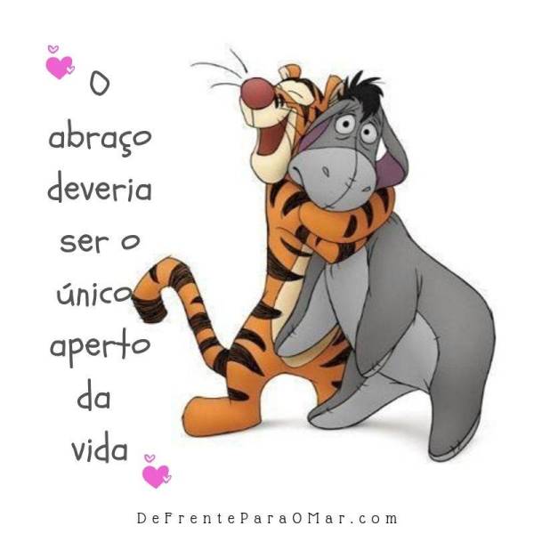 Assopraquesara: "O abraço deveria ser o único aperto da vida" - Frases para o dia
