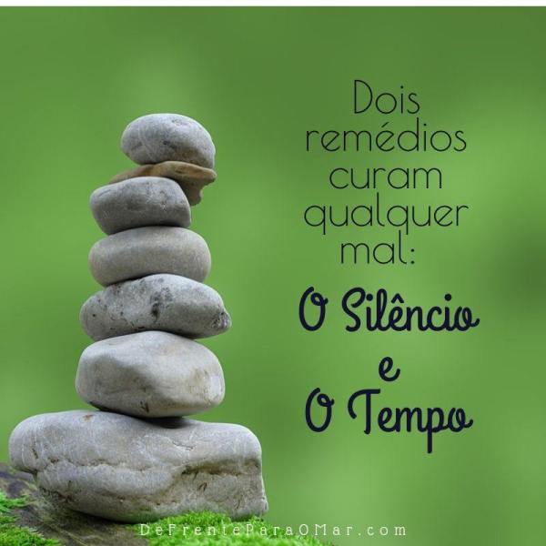 Assopraquesara: "Dois remédios curam qualquer mal: O Silêncio e o Tempo" - Frases para o dia