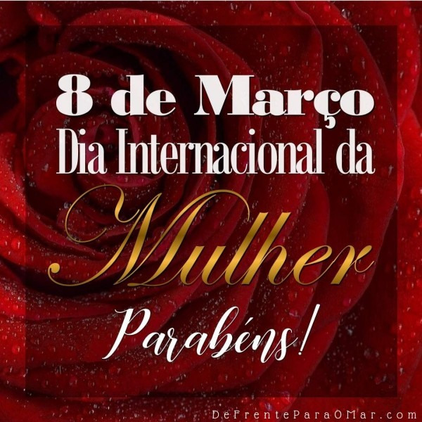 8 de Março, dia Internacional da Mulher - Parabéns!