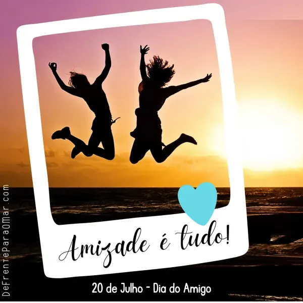 20 de Julho - Feliz dia do Amigo! Mensagens Dia do Amigo