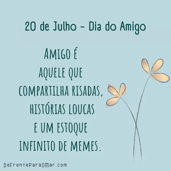 20 de Julho - Feliz dia do Amigo! Mensagens Dia do Amigo