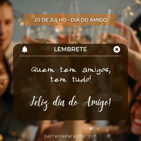20 de Julho - Feliz dia do Amigo! Mensagens Dia do Amigo