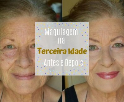Antes e Depois: Maquiagem na Terceira Idade