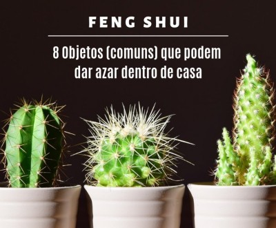 Feng Shui: 8 objetos que podem dar azar dentro de casa