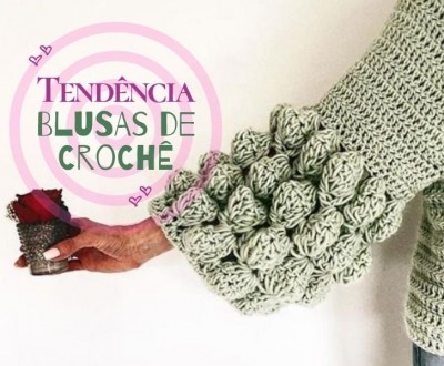 Tendência: Blusas de crochê