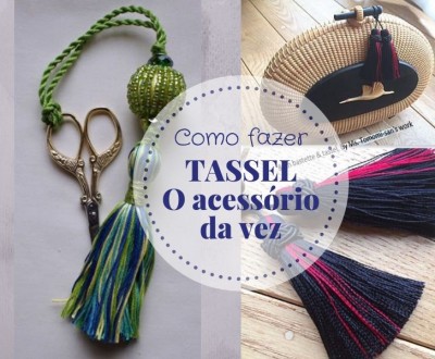 Como fazer o Tassel, o acessório da vez!