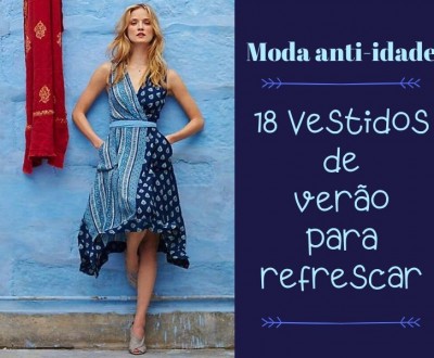 Moda anti-idade: 18 Vestidos de verão para refrescar