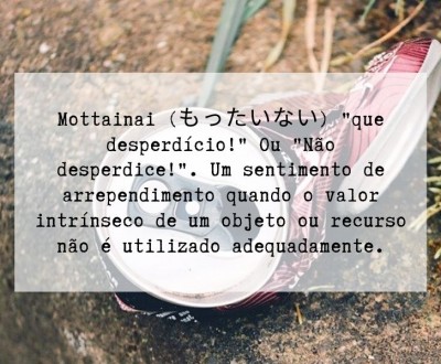 Mottainai, conceito japonês para o desperdício