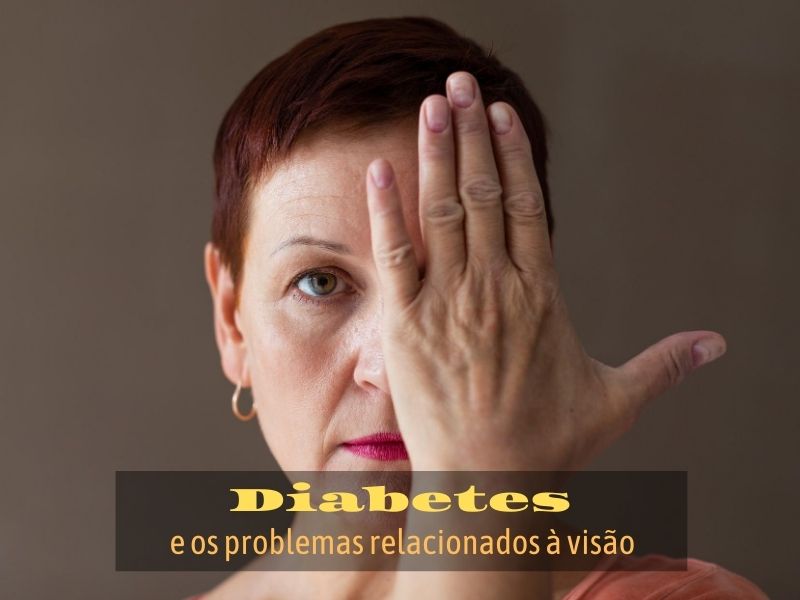 Diabetes e os problemas relacionados à visão