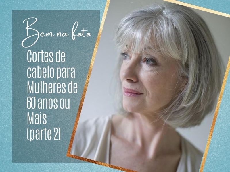 Melhores cortes de cabelo para mulheres de 60 anos ou mais (parte 2) ⋆ De  Frente Para O Mar