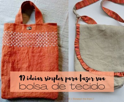 19 Ideias simples para fazer sua bolsa de tecido