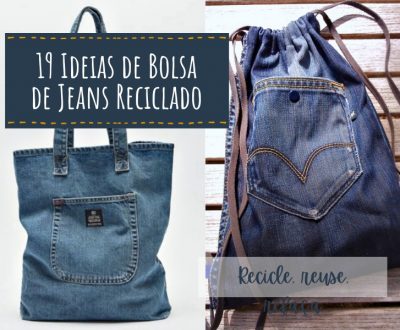 Recicle, Reuse, Refaça - Ideias de Bolsa de Jeans Reciclado