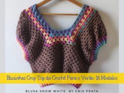 Blusinhas crop top de crochê para o verão: 18 modelos