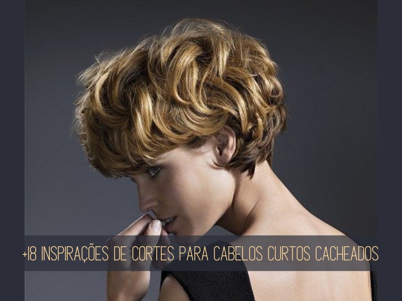 Cabelo curto cacheado: inspire-se em 60 imagens desse charmoso corte