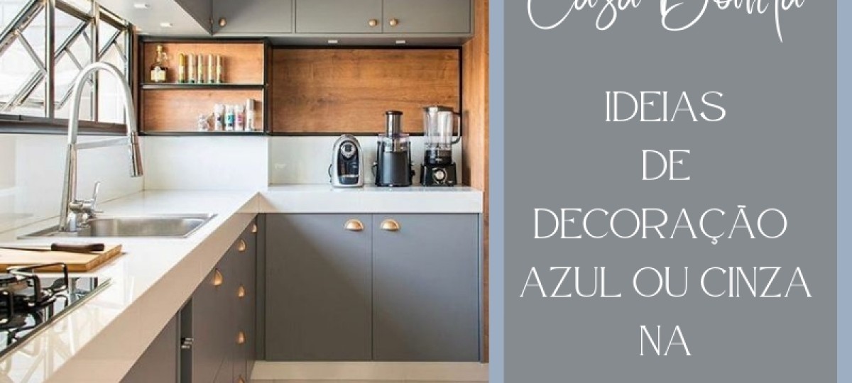 Casa Bonita: Ideias de decoração azul ou cinza na cozinha