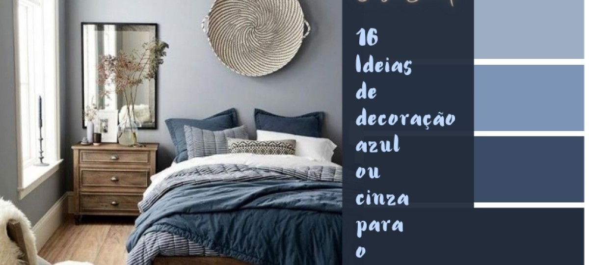 Casa Bonita: 16 ideias de decoração azul ou cinza para o quarto