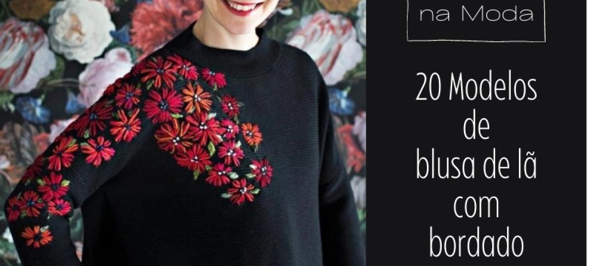 Artesanato na Moda: 20 Modelos de blusa de lã com bordado