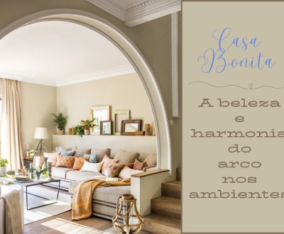 Casa Bonita: A beleza e harmonia do arco nos ambientes