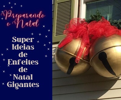 Preparando o Natal: Super ideias de enfeites de Natal gigantes