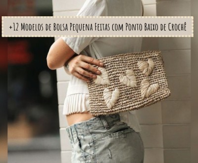 +12 Modelos de bolsa pequena feitas com ponto baixo de crochê