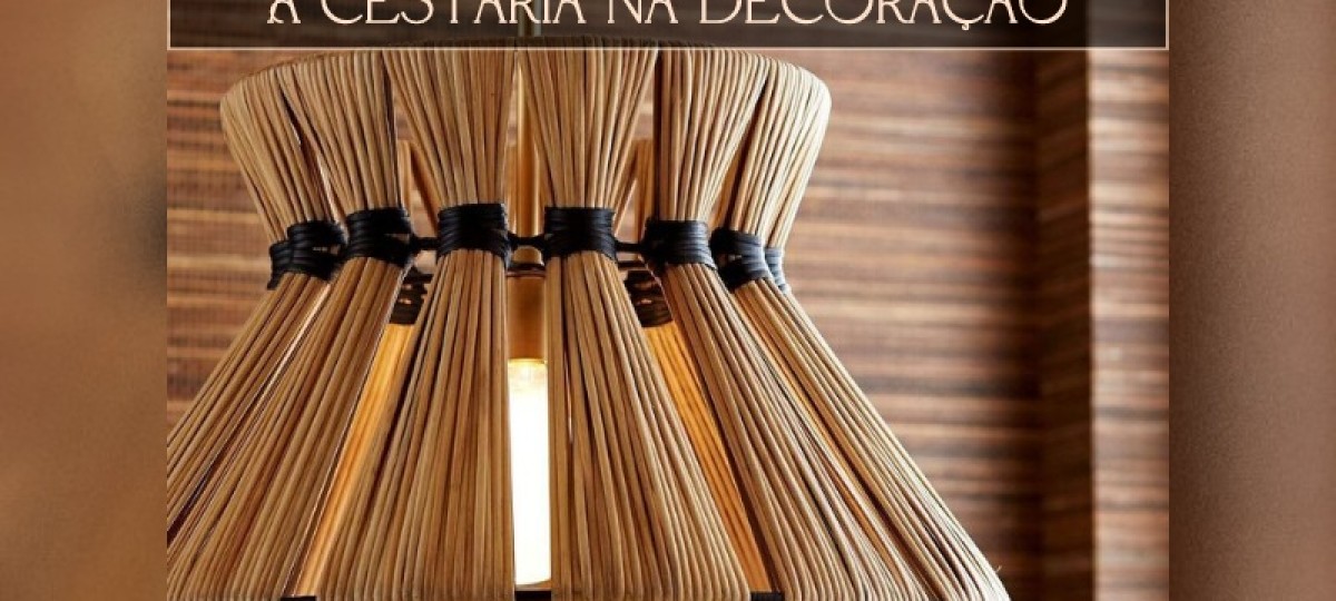 Artesanato Moderno: A Cestaria na Decoração