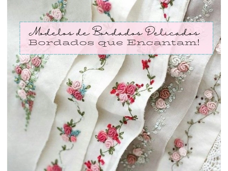 Modelos de Bordados Delicados – Bordados que Encantam!