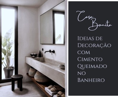 Casa Bonita: Ideias de Decoração com Cimento Queimado no Banheiro