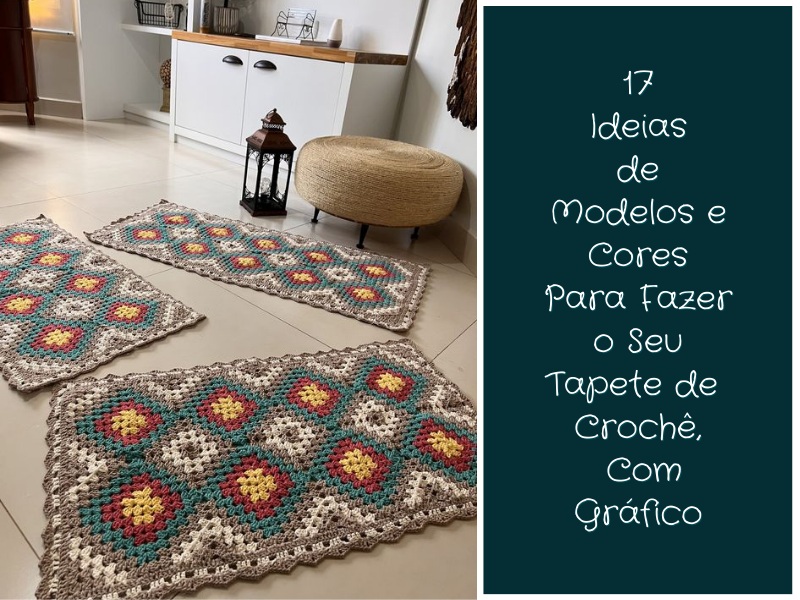 17 Ideias de Modelos e Cores para Fazer o Seu Tapete de Crochê, com Gráfico