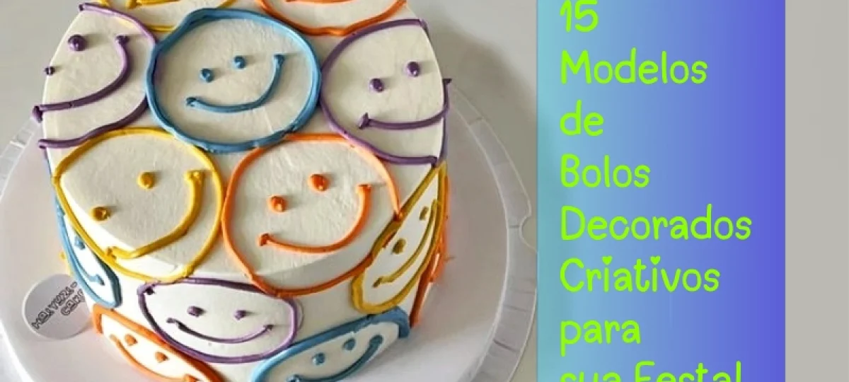 15 Modelos de Bolos Decorados Criativos para sua Festa!