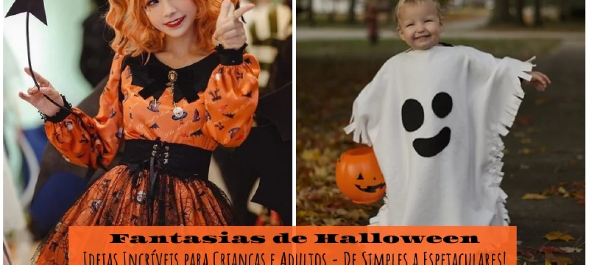 Fantasias de Halloween: Ideias Incríveis para Crianças e Adultos - De Simples a Espetaculares!
