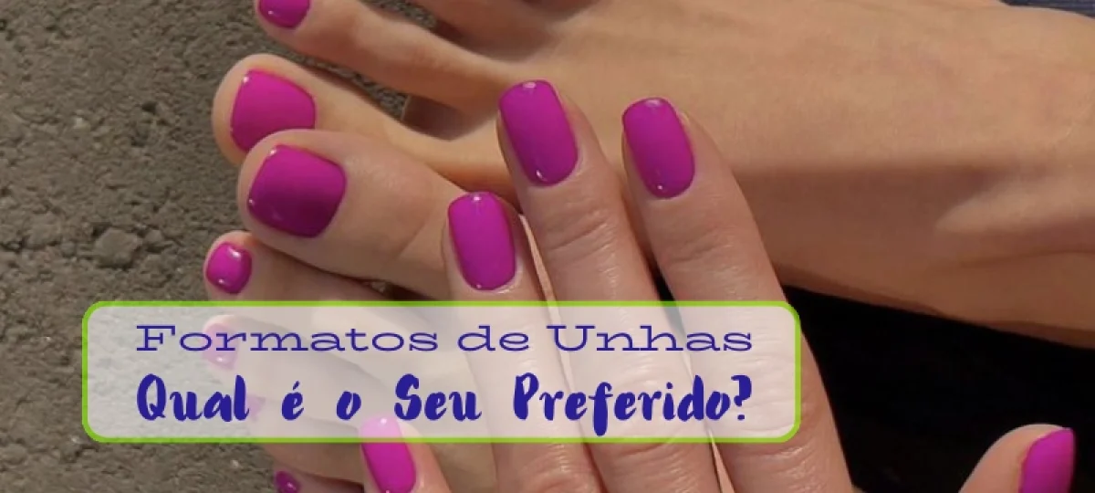 Formatos de Unhas - Qual é o Seu Preferido?