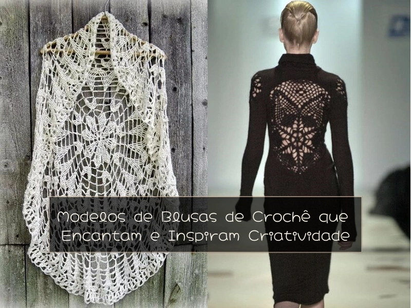 Modelos de Blusas de Crochê que Encantam e Inspiram Criatividade