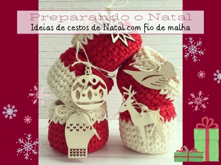 Preparando o Natal: Ideias de Cestos Artesanais em Crochê com Fio de Malha