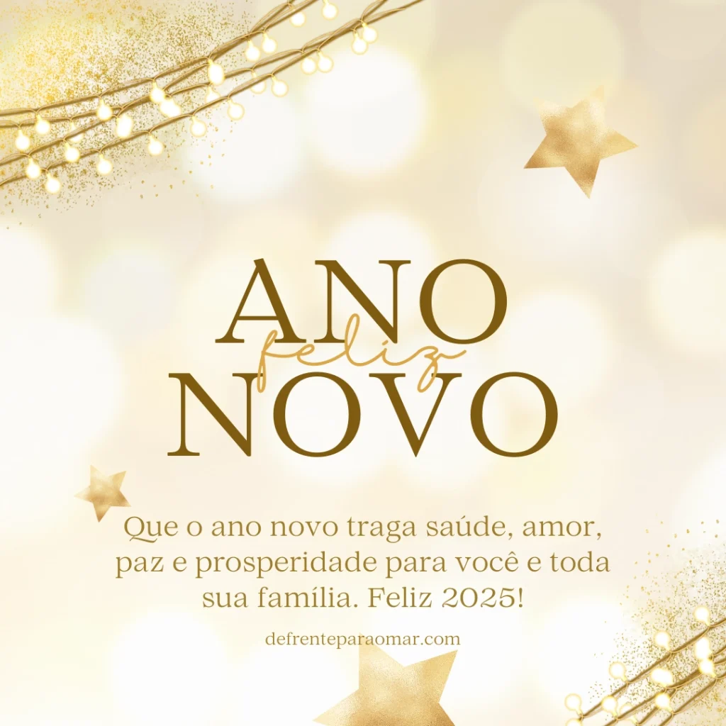 Que o ano novo traga saúde, amor, paz e prosperidade para você e toda sua família. Feliz 2025!