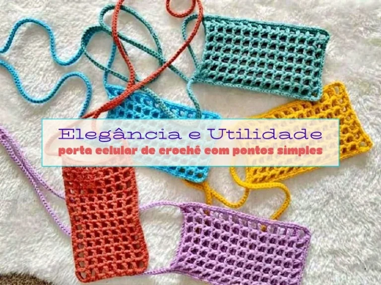 Porta-Celular de Crochê: Modelos Fáceis para Iniciantes - Inspiração Para Fazer e Vender