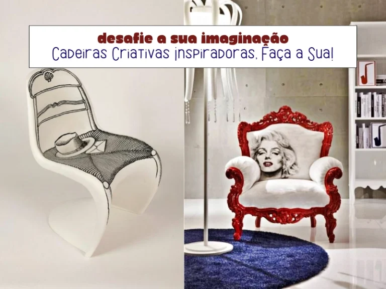 Desafie a Sua Imaginação: Cadeiras Criativas Inspiradoras, Faça a Sua!