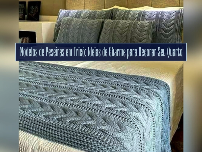 Modelos de Peseiras em Tricô: Ideias de Charme para Decorar Seu Quarto