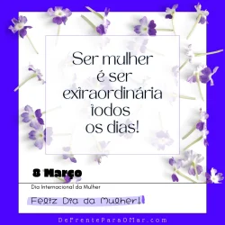 Dia Internacional da Mulher - Mensagens para Encantar Neste Dia 8 de Março