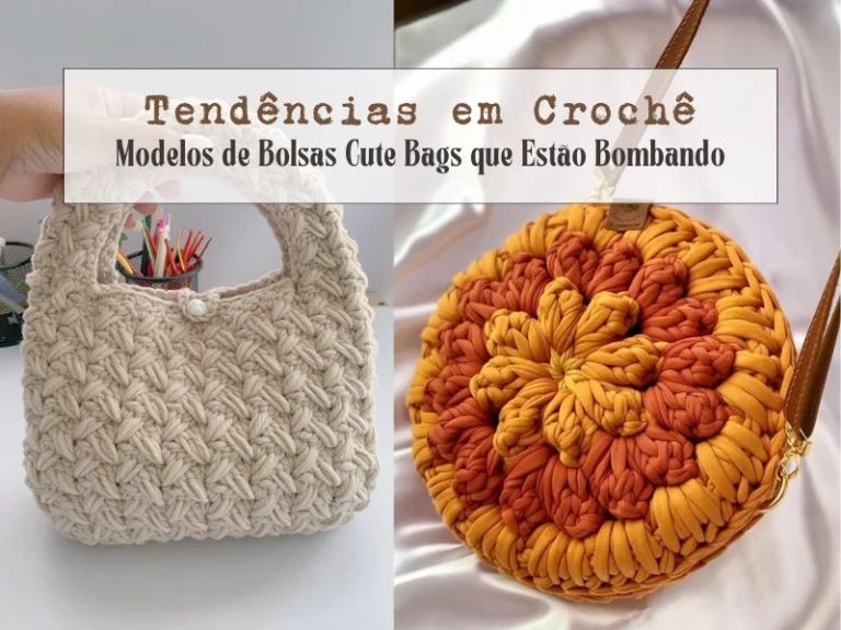 Tendências em Crochê: Modelos de Bolsas Cute Bags que Estão Bombando