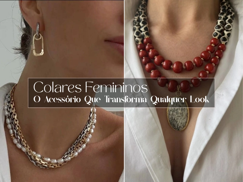 Colares Femininos: O Acessório Que Transforma Qualquer Look