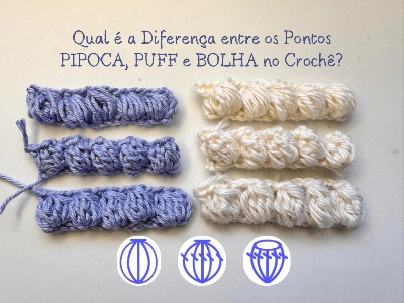 Qual é a Diferença entre os Pontos Pipoca, Puff e Bolha no Crochê?