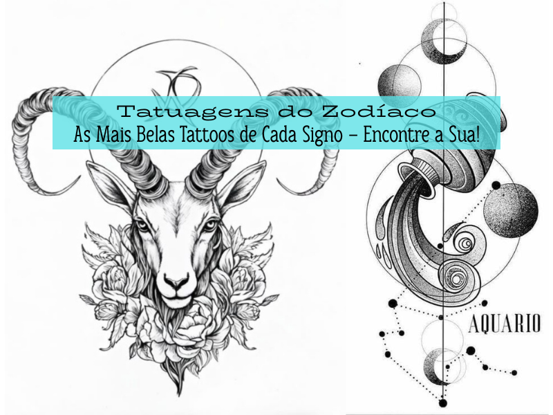Tatuagens do Zodíaco: As Mais Belas Tattoos de Cada Signo – Encontre a Sua!