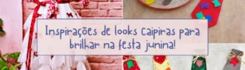 Inspirações de looks caipiras para brilhar na festa junina!
