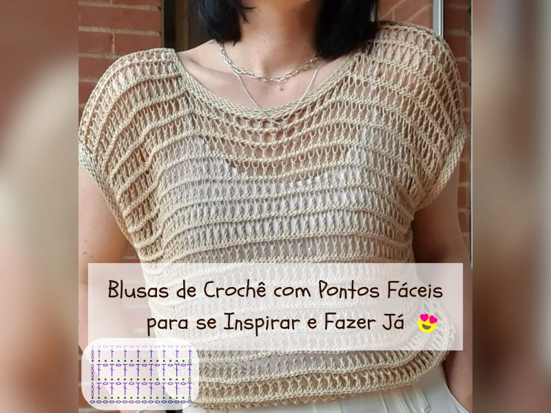 Blusas de Crochê com Pontos Fáceis para se Inspirar e Fazer Já