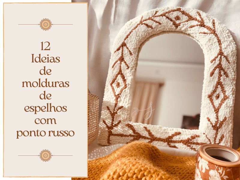 Espelho com bordado em ponto russo: charme artesanal na decoração