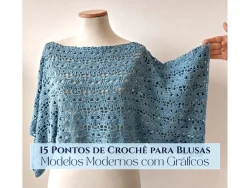 15 Pontos de Crochê para Blusas: Modelos Modernos com Gráficos