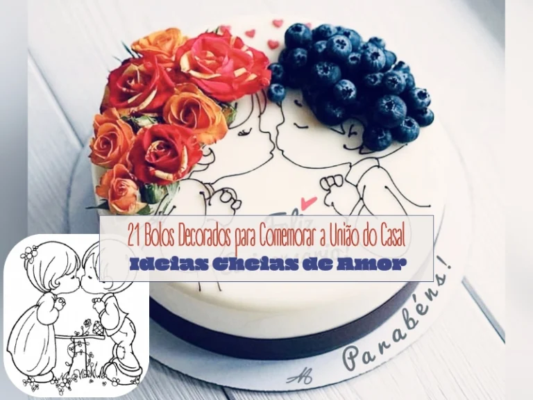 21 Bolos Decorados para Comemorar a União do Casal: Ideias Cheias de Amor