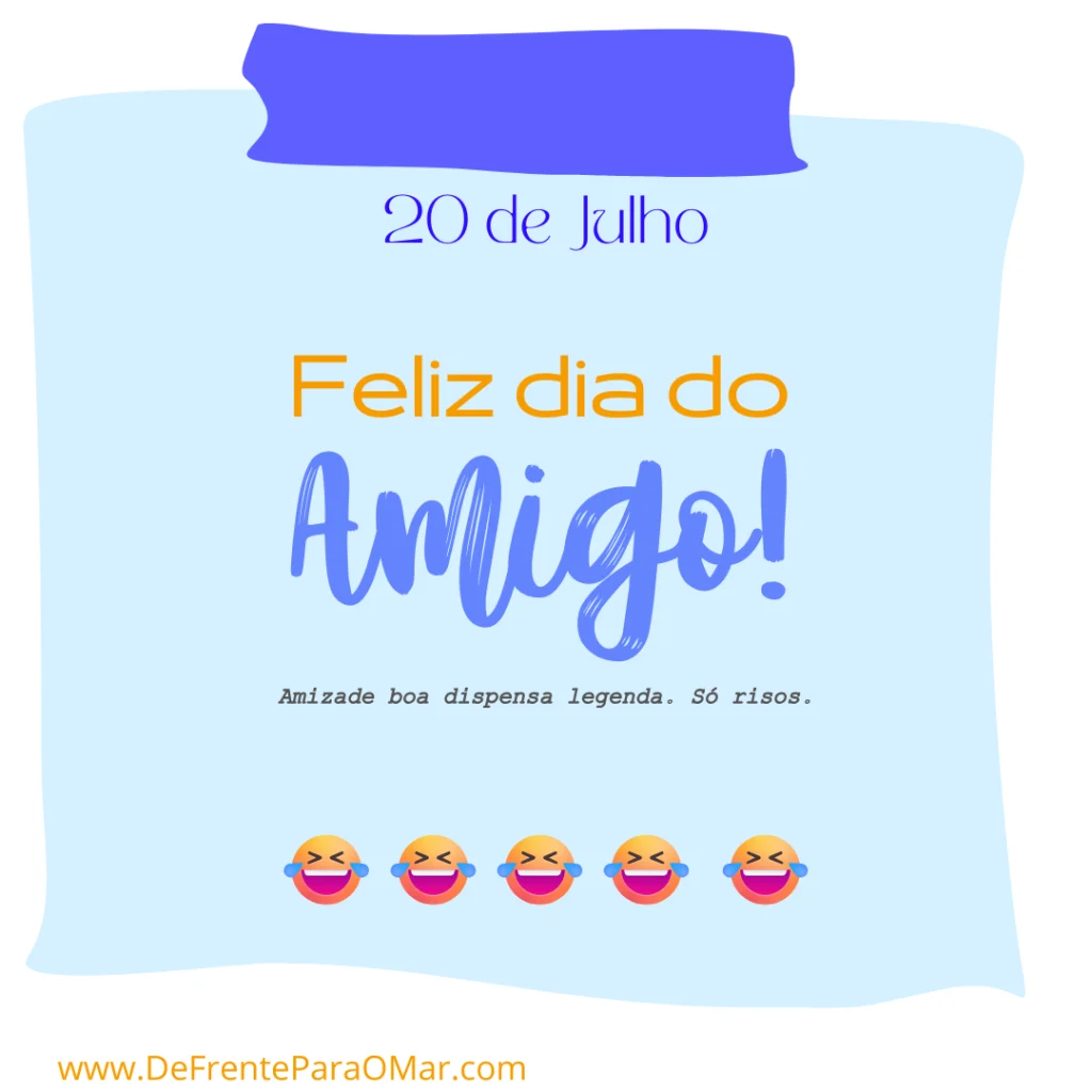 Dia do Amigo é 20 de Julho