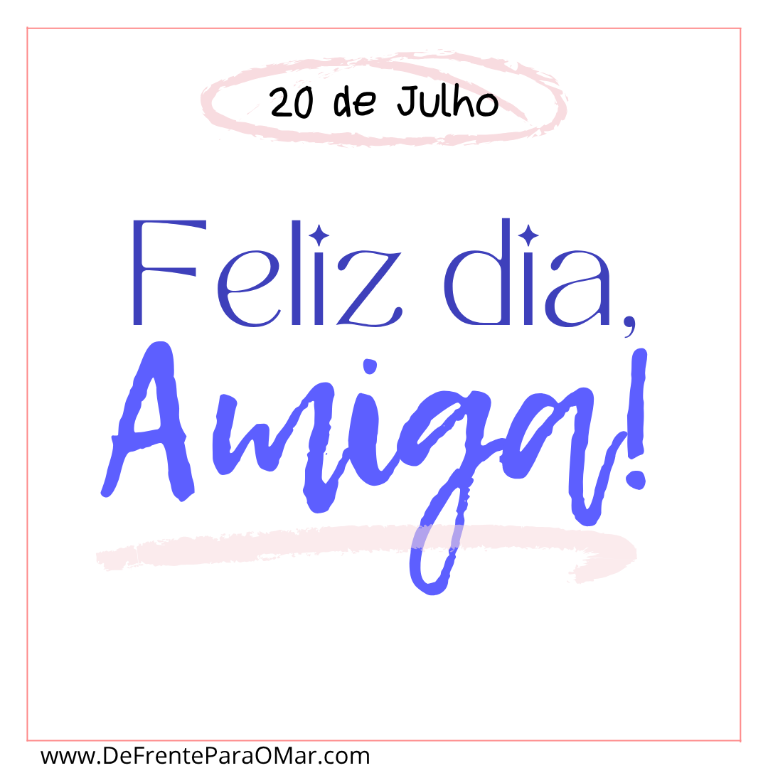 Dia do Amigo é 20 de Julho