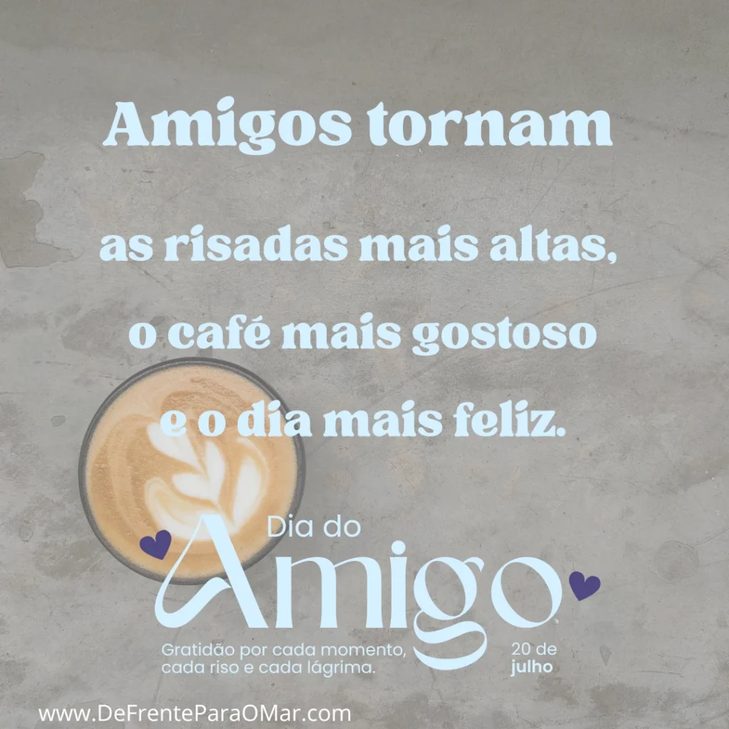 Dia do Amigo é 20 de Julho